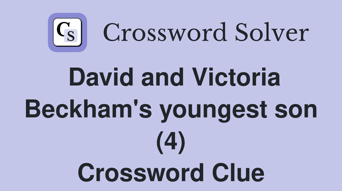 David and Victoria Beckham's youngest son (4) Crossword Clue Answers